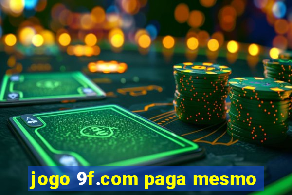 jogo 9f.com paga mesmo